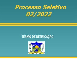 Termo de Retificação 03 e Edital de Processo Seletivo 02/2022